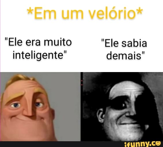 Ele Era Muito Ele Sabia Inteligente Demais