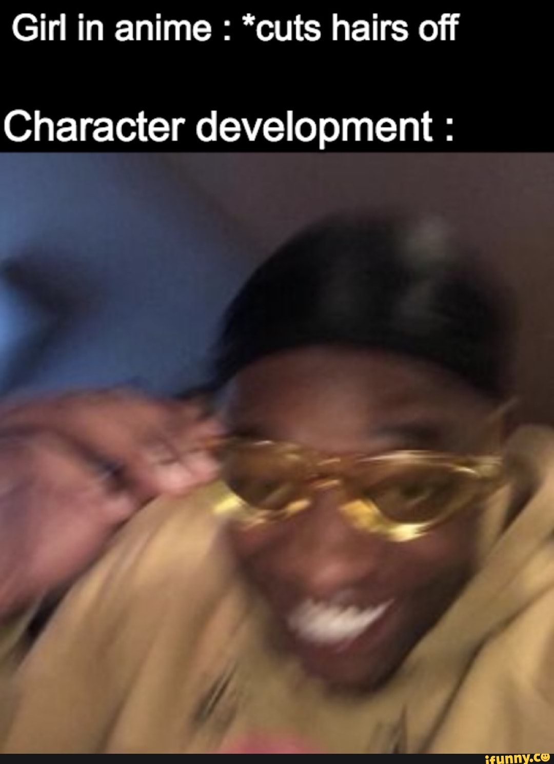 Girl in anime : *cuts hairs off
Character development :