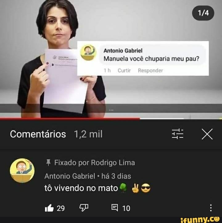 Antonio Gabriel
Manuela você chuparia meu pau?
til
Responder
Comentários 1,2 mil
Fixado por Rodrigo Lima
Antonio Gabriel há 3 dias tô vivendo no mato ES Toro
10
tô vivendo no mato