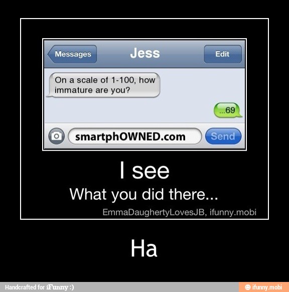 On a scale of 1-100, how
What you did there... - Ha