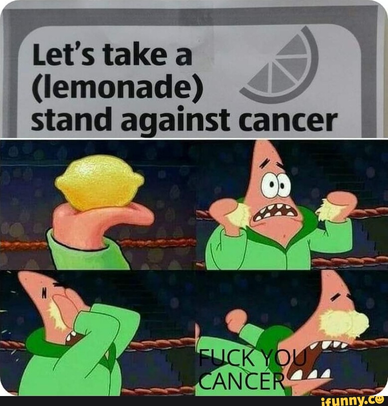 Let Take A Lemonade Stand Against Cancer Ifunny 