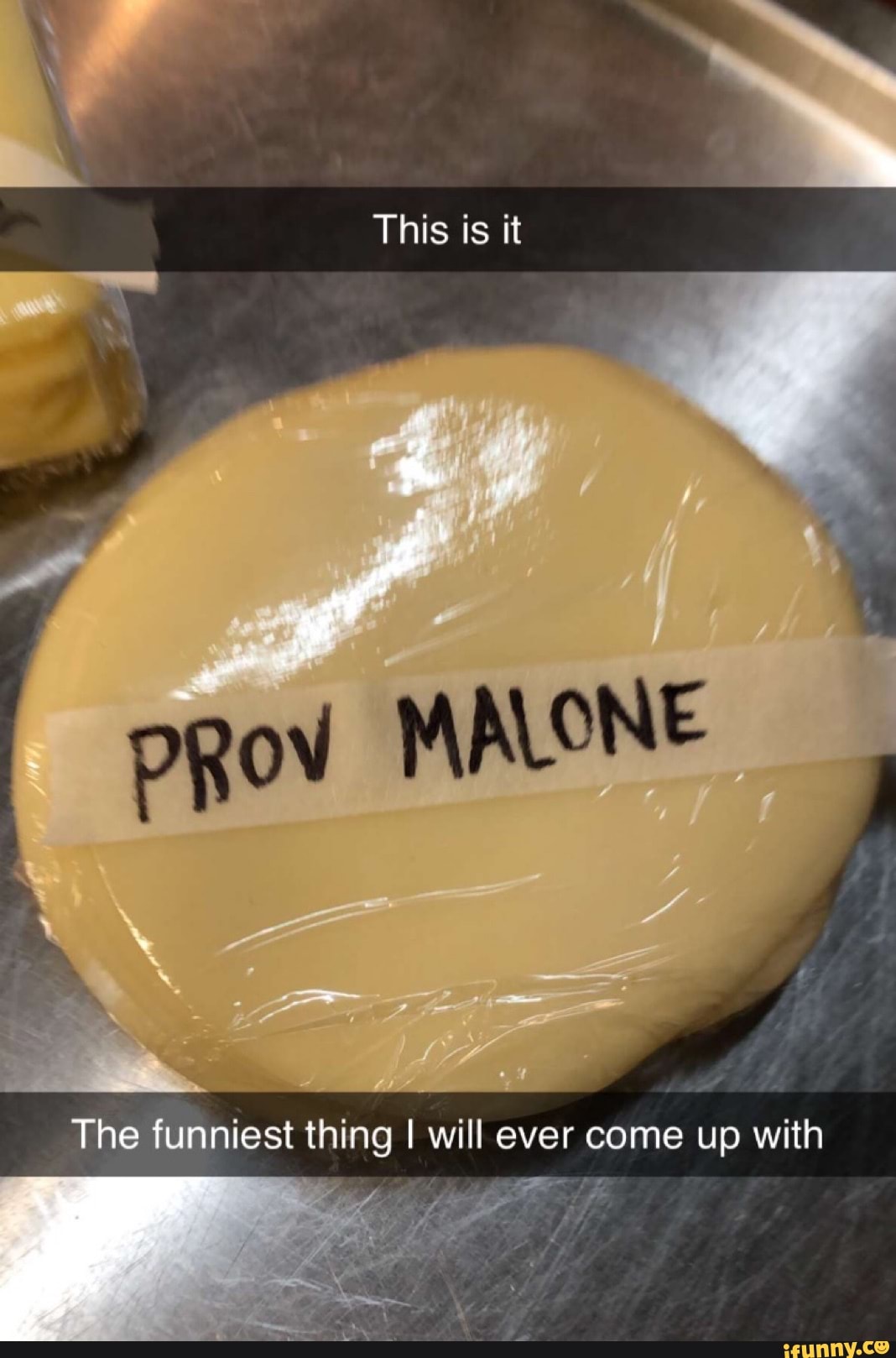 This is it
PR
\ "
The funniest thing I will ever come up with