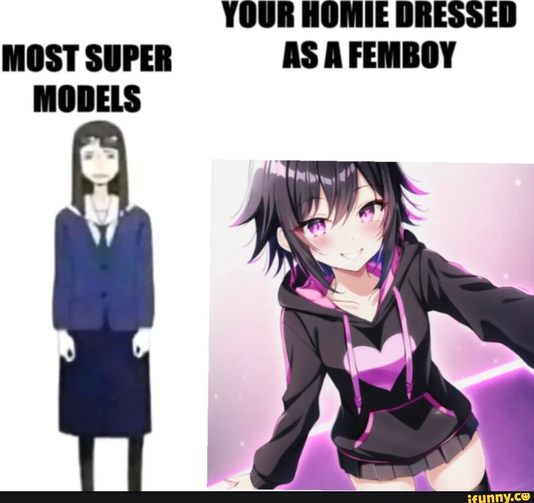 YOUR HOMIE DRESSED MOST SUPER AS A FEMBOY MODELS IFunny 4d4a3ec5b52beffa9ea0aa2da165452c9ed30df410c8b232bdbcfcec5f343c26 1