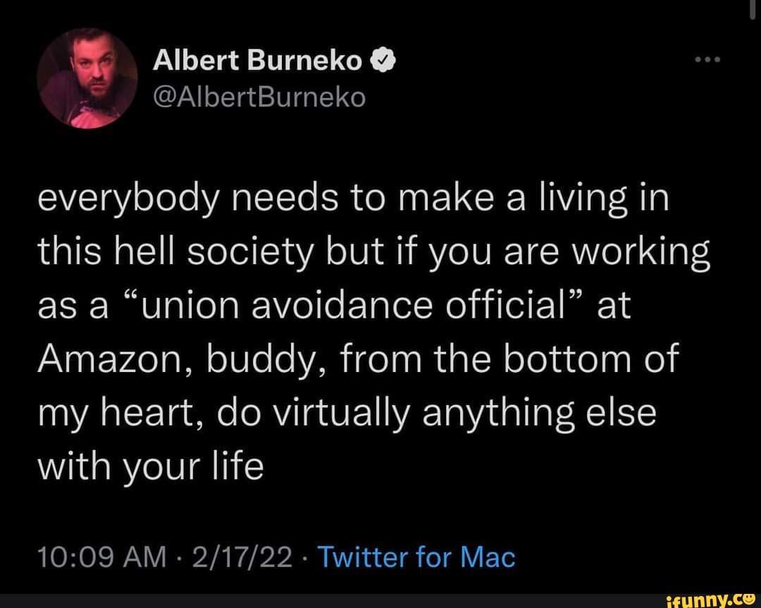 Albert Burneko AlbertBurneko everybody needs to make a living in this