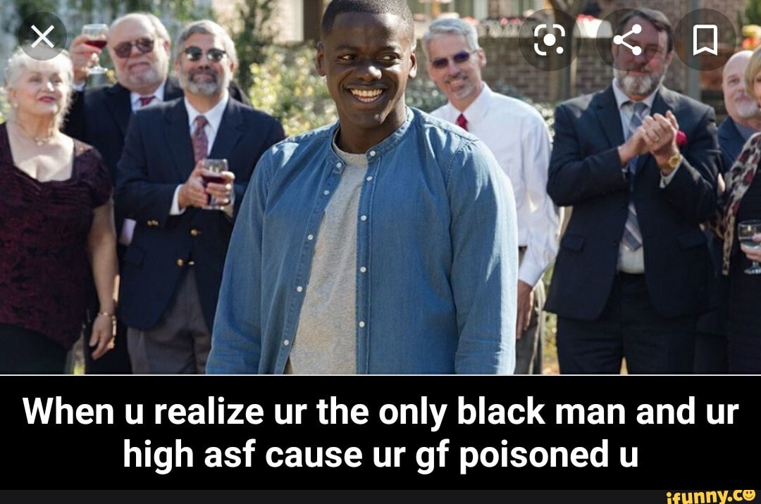 by
When u realize ur the only black man and ur
high asf cause ur gf poisoned u - When u realize ur the only black man and ur high asf cause ur gf poisoned u