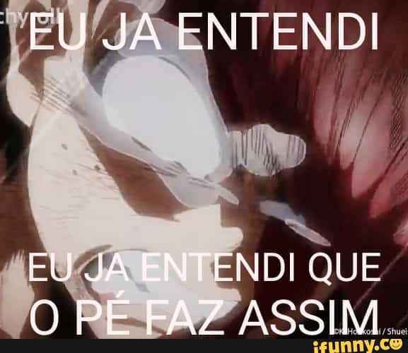 EU JA ENTENDI
EU JA ENTENDI QUE PE FAZ ASSIM