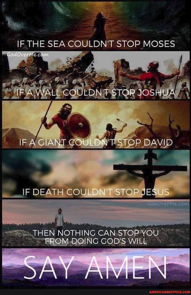 IF THE SEA COULDN'T STOP MOSES
IF A GIANT PAVID
IF DEATH COULDNT
I 0
THEN NOTHING CAN STOP-YOU:
BROM.DOING GOD'S WILL