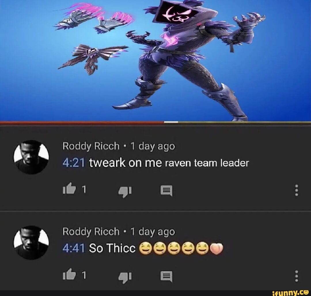 Roddy Ricch 1 day ago tweark on me raven team leader Roddy Ricch 1 day ago  So Thicc @@@CC@ - iFunny