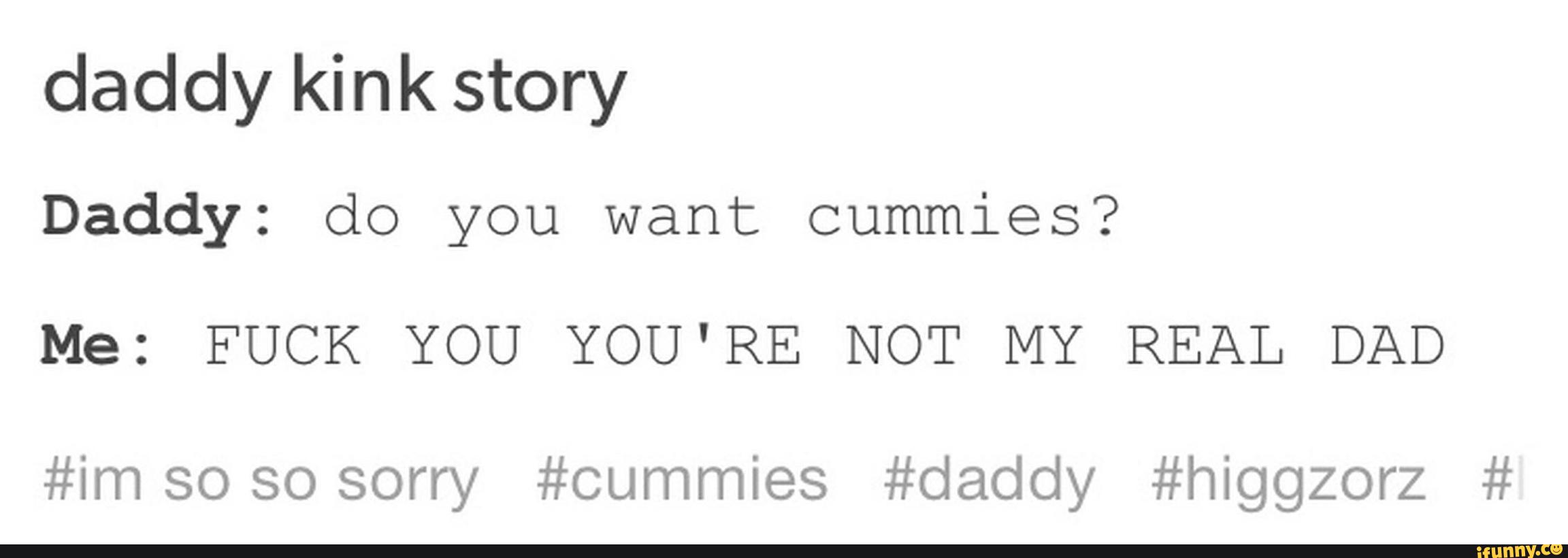 Me: FUCK YOU YOU'RE NOT MY REAL DAD #im so so sorry #oummies #daddy #h...