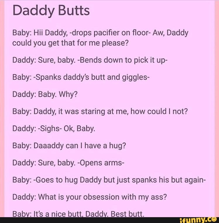 Daddy Butts Baby: Hii Daddy, -drops paciﬁer on ﬂoor- Aw, Daddy could you ge...
