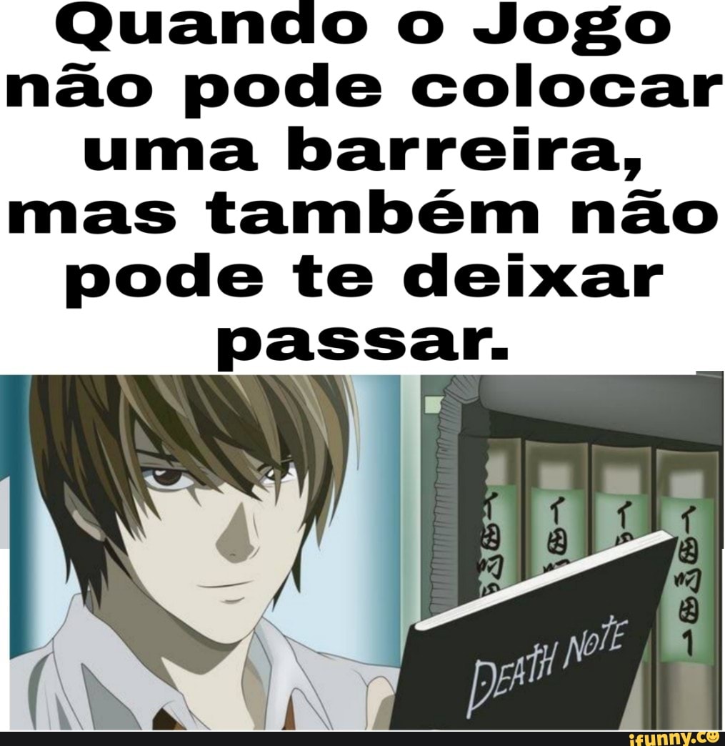 Quando o Jogo não pode colocar uma barreira, mas também não pode te deixar
passar