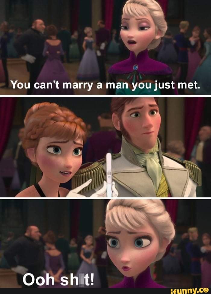 You cant marry man you just met. Ooh shit! - iFunny