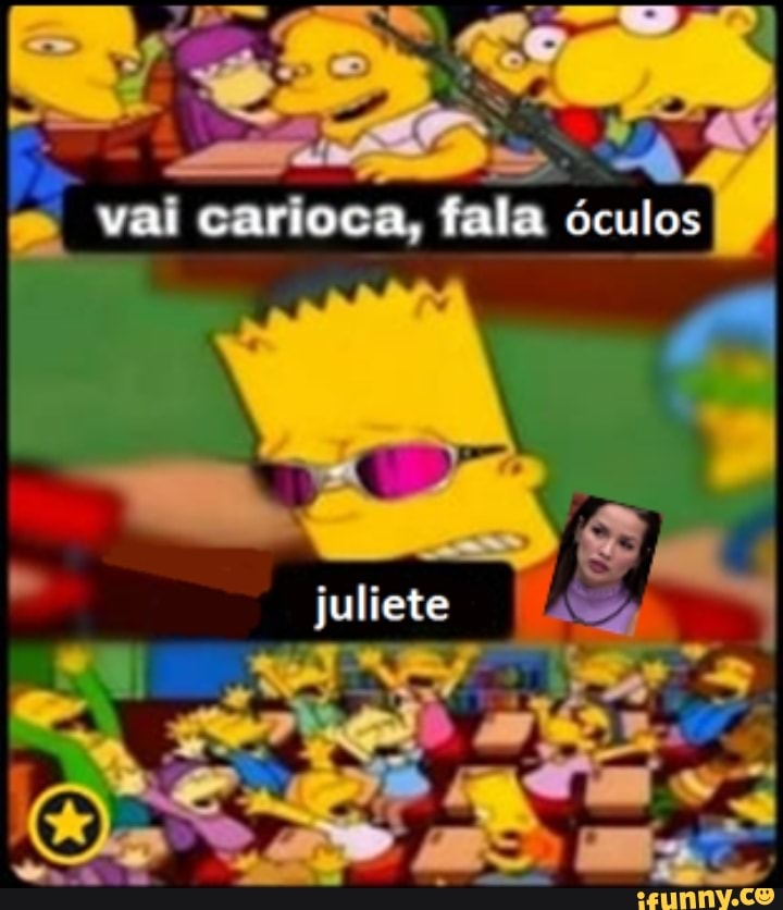vai carioca, fala
juliete