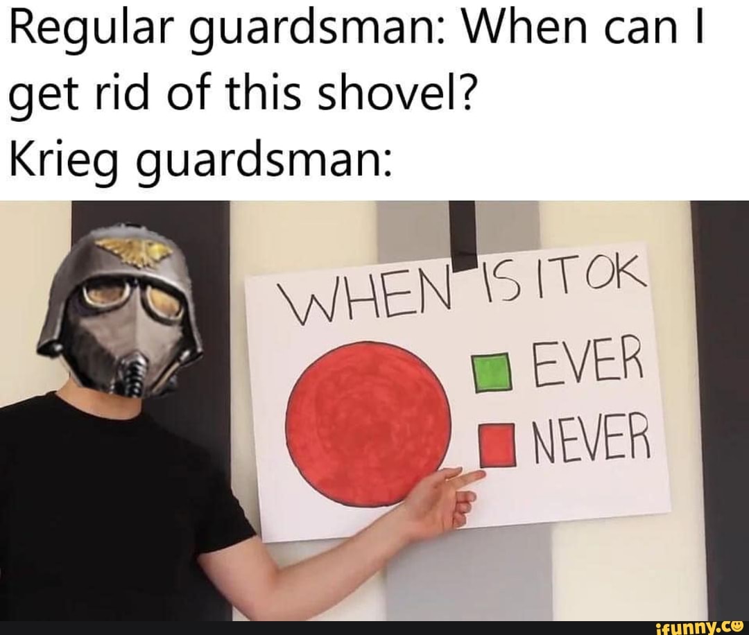 Regular Guardsman When Can I Get Rid Of This Shovel Krieg Guardsman