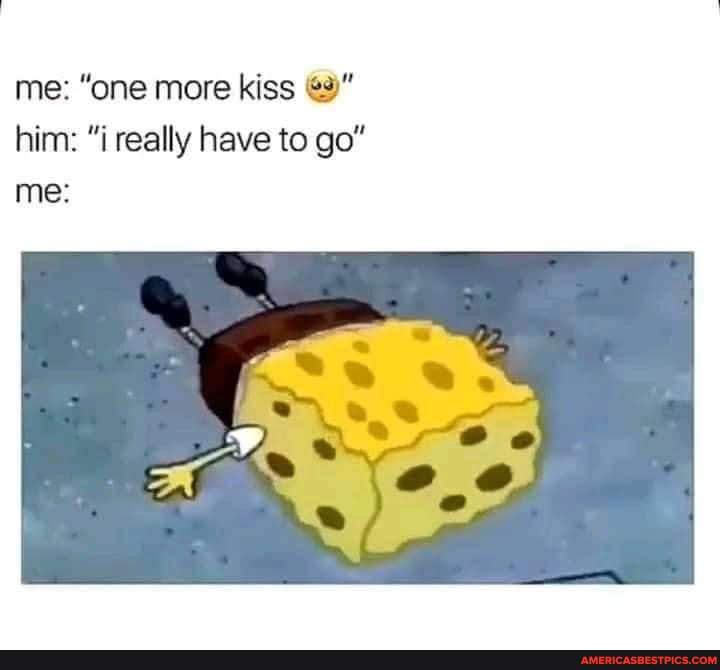Me One More Kiss Him I Really Have To Go Me America S Best Pics And Videos