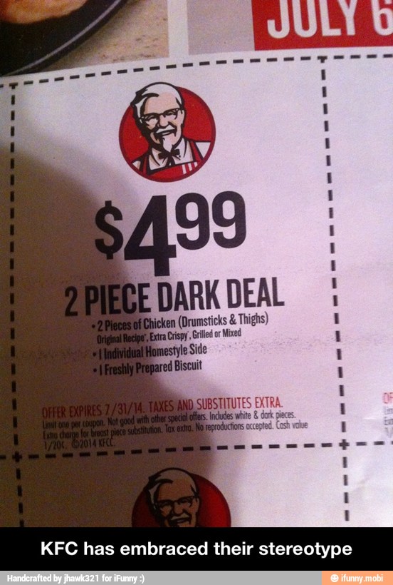 DARK DEAL
(Drumsticks 8 Thighs) al
KFC has embraced their stereotype - KFC has embraced their stereotype