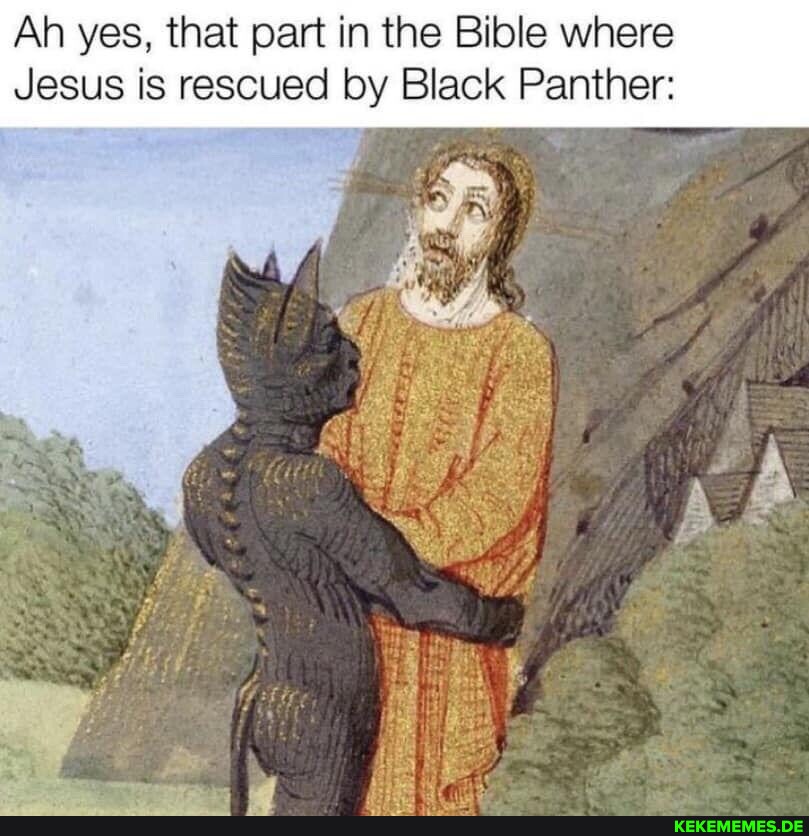 Ah yes, that part in the Bible where Jesus is rescued by Black Panther: