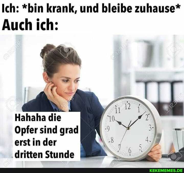 Ich: *bin krank, und bleibe zuhause*
Auch ich:
Hahaha die
Opfer sind grad erst in der
.dritten Stunde