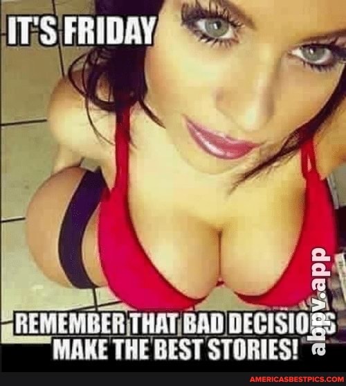 FRAY
REMEMBER IEMDER TAL BAD)
MAKE THE BEST STORIES!