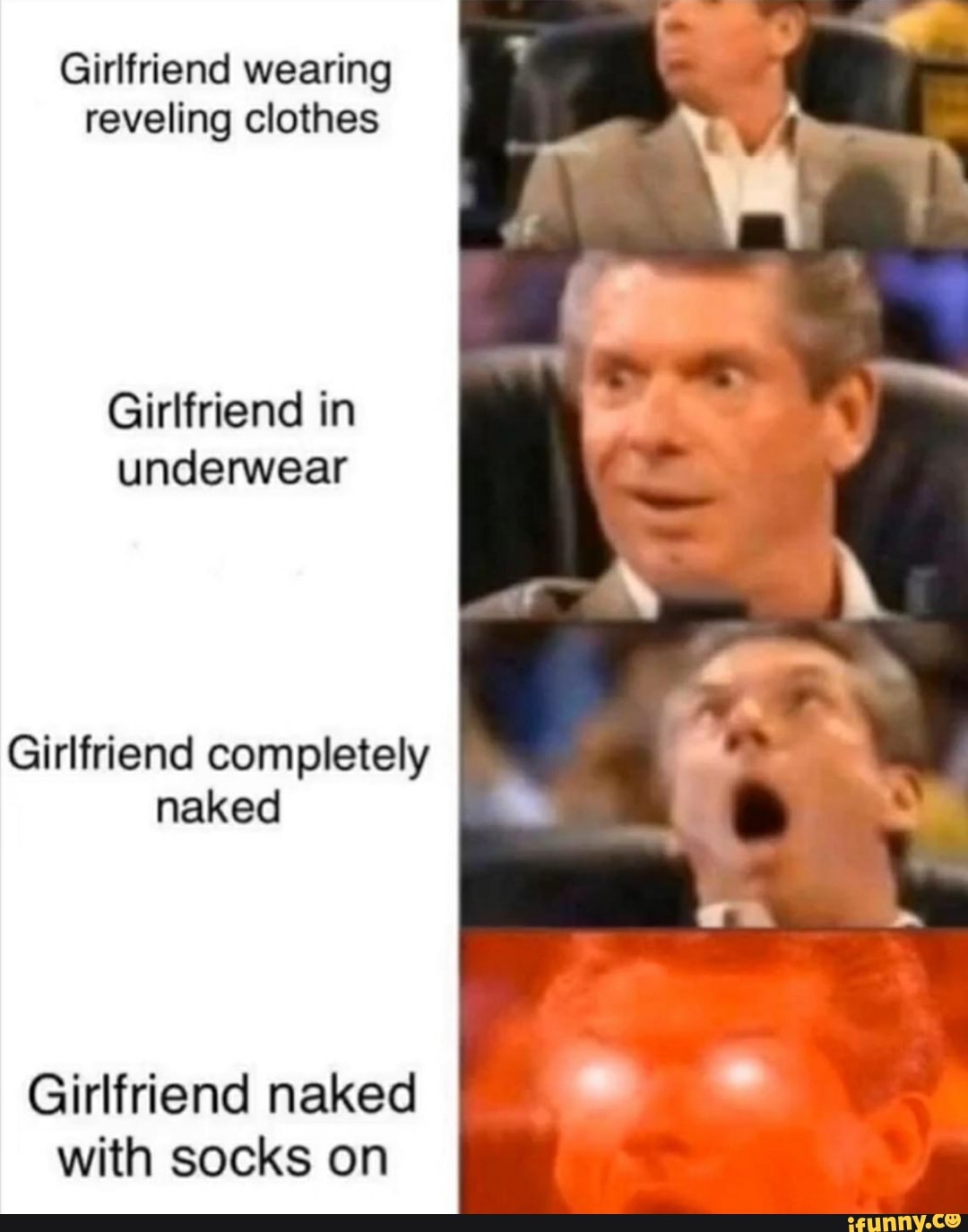 Girlfriend wearing
reveling clothes
Girlfriend in
underwear
Girlfriend completely
naked
Girlfriend naked
with socks on
