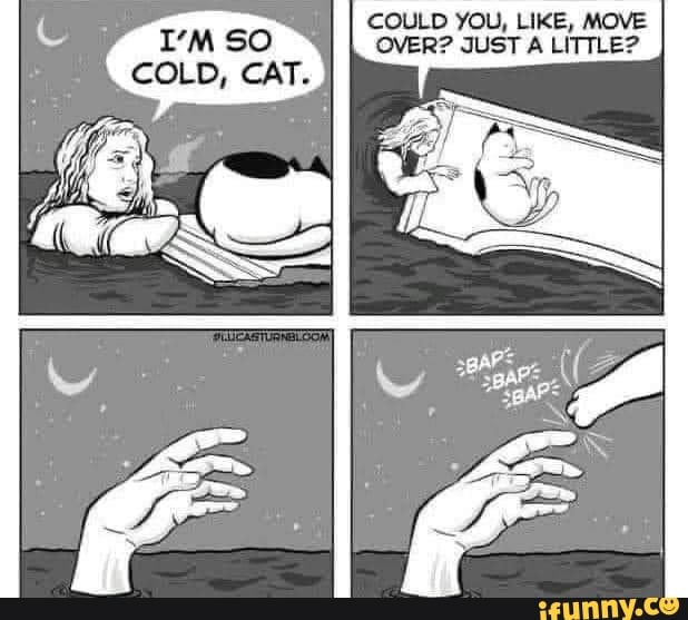 COULD YOU, LIKE, MOVE
OVER? JUST A LITTLE? I'M SO
