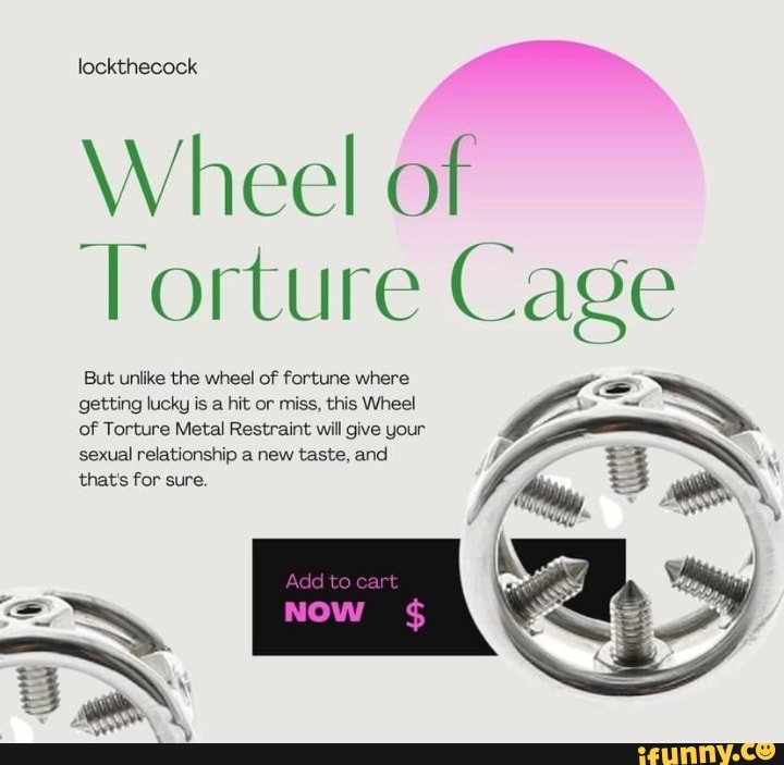 Lockthecock Wheel of Torture Cage But unlike the wheel of fortune where