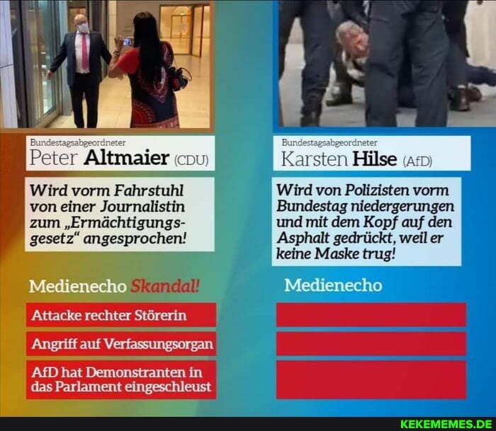 Peter Altmaier cou
Karsten Hilse (ar)
Wird vorm Fahrstuhl Wird von Polizisten vorm von einer Journalistin Bundestag niedergerungen zum "Ermächtigungs- und mit dem Kopf auf den gesetz" angesprochen! Asphalt gedrückt, weil er keine Maske trug!
Medienecho
Skandal!
Medienecho
'Attacke rechter Störerin
'Angriff auf Verfassungsorgan
AfD hat Demonstranten in das Parlament eingeschleust