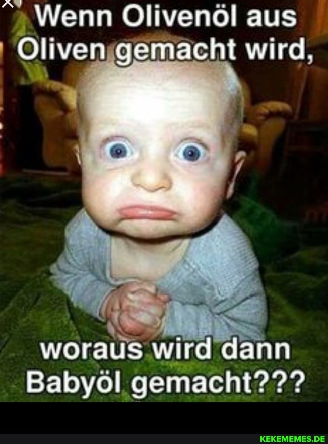 Wenn Olivenöl aus
Oliven gemacht wird,
woraus. wird dann
Babyöl gemacht??? -