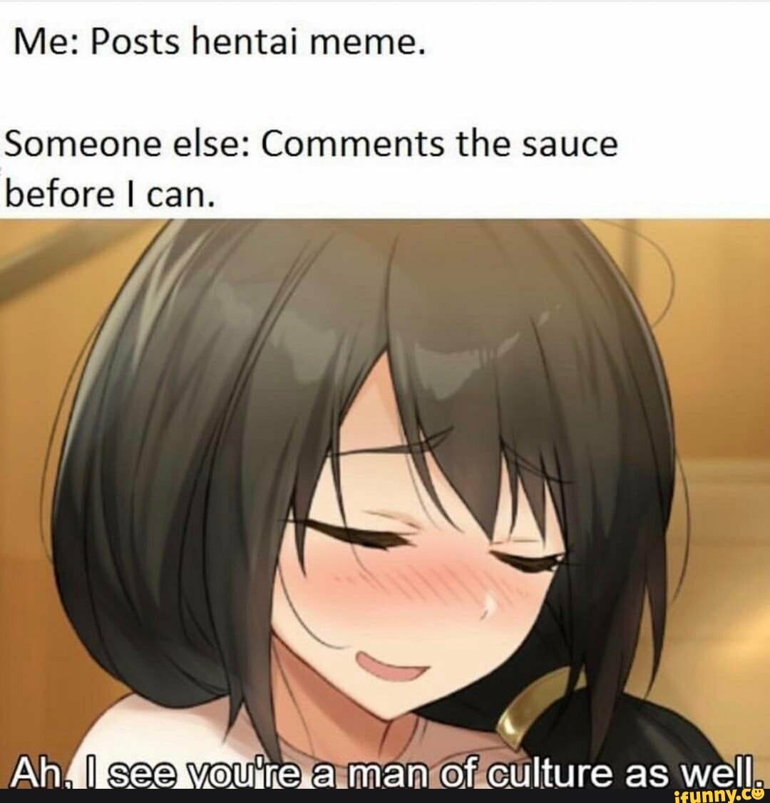 Me Posts Hentai Meme Before Can Someone Else Comments The Sauce Man Of Culture As Well