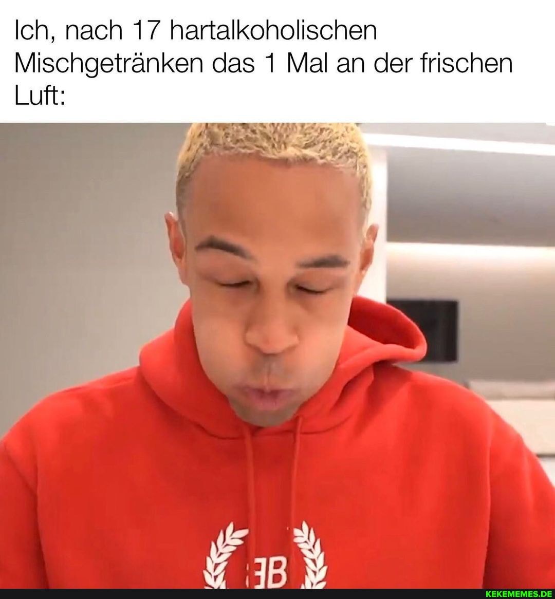 Ich, nach 17 hartalkoholischen
Mischgetränken das 1 Mal an der frischen
Luft: