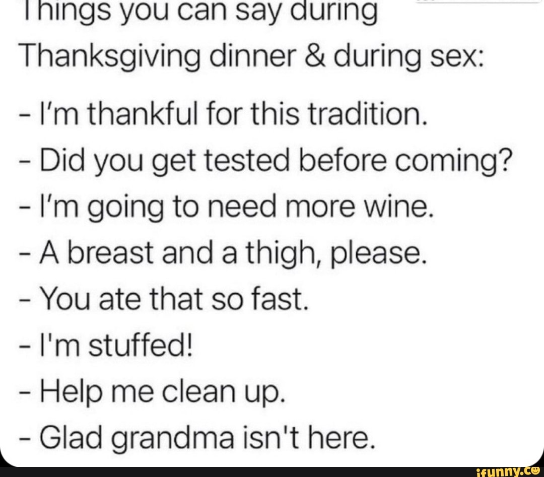 Inings You Can Say Quring Thanksgiving Dinner And During Sex Im Thankful For This Tradition 4859