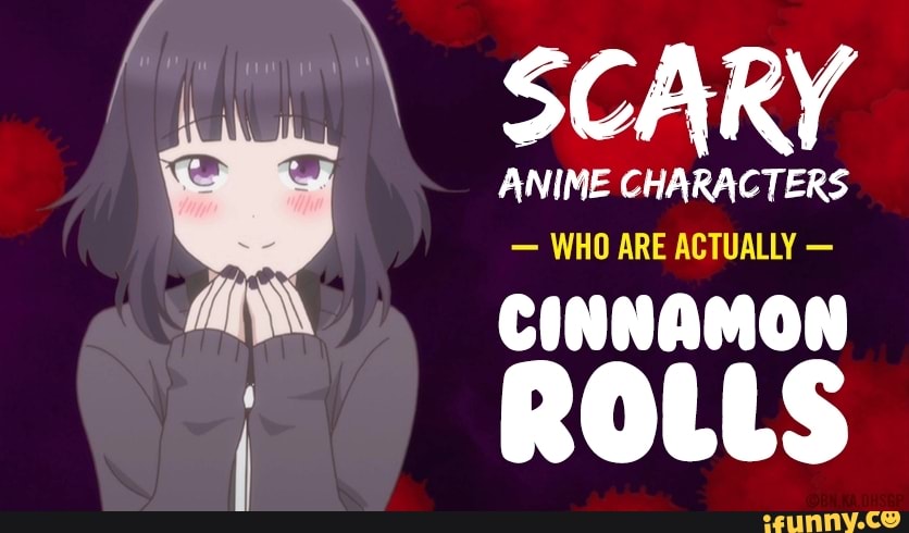 SCARY ANIME CHARACTERS WHO ARE ACTUALLY CINNAMON ROLLS - )