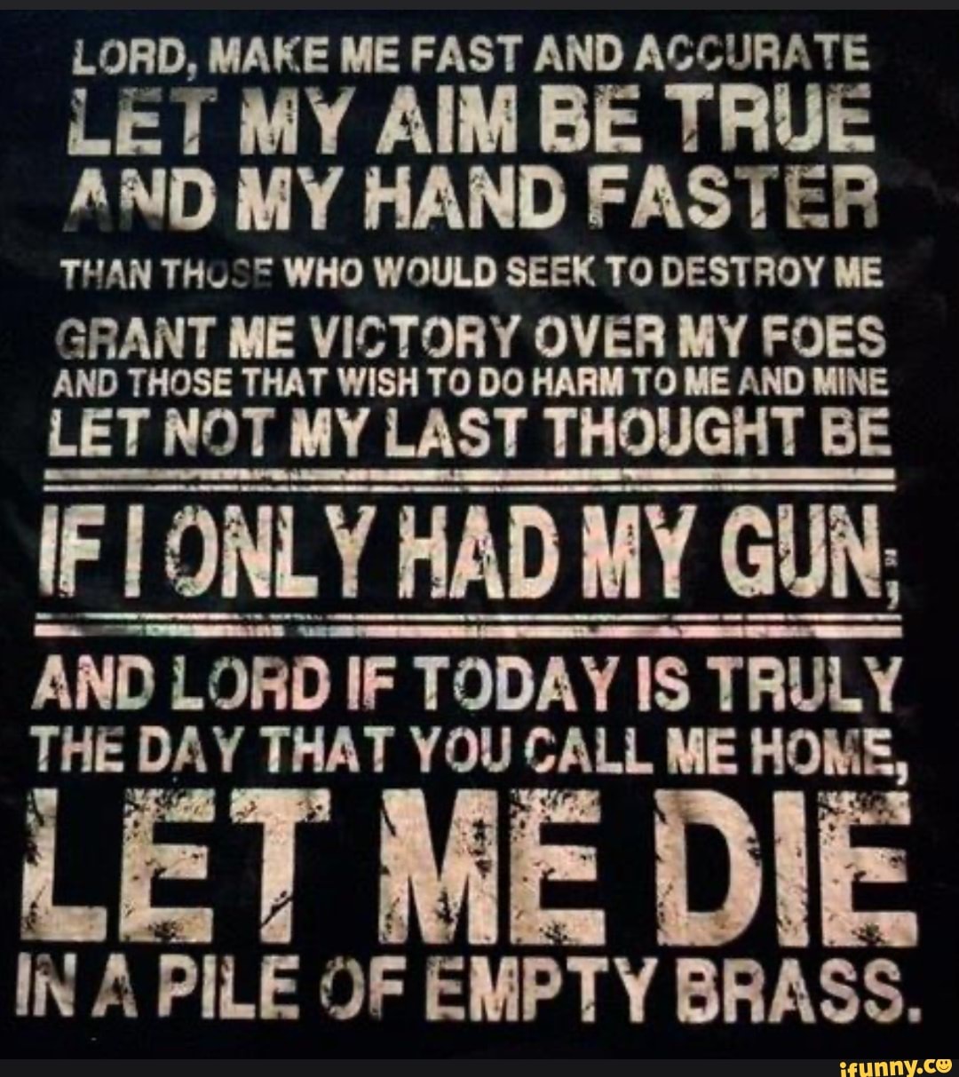 LORD, MAKE ME FAST AND ACCURATE LET MY AIM BE TRUE AND MY HAND FASTER ...