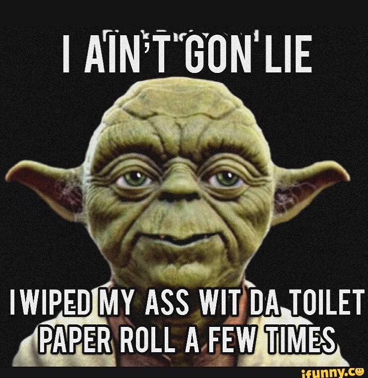 IWIPEDJMY ASS IDA TOILET
(PAPER ROLL A FEWÁTIMES