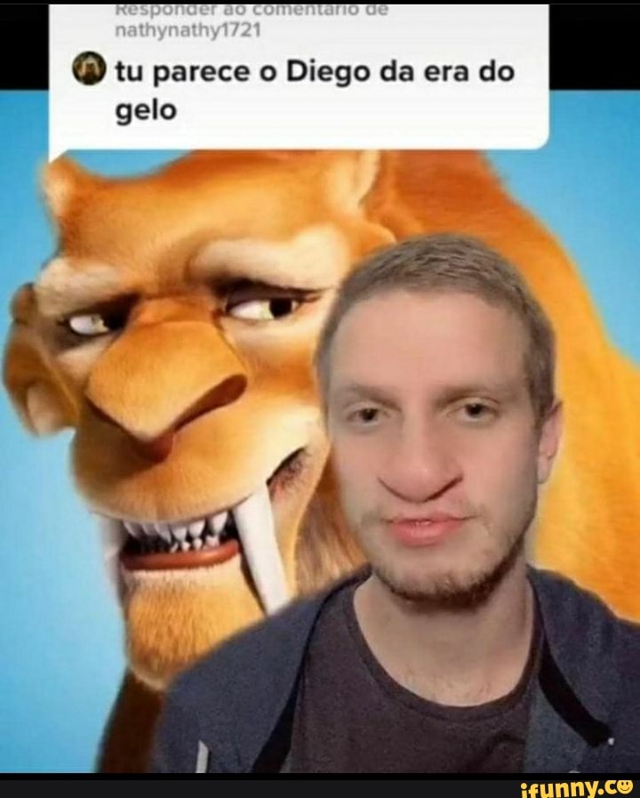 I Otu parece o Diego da era do
gelo