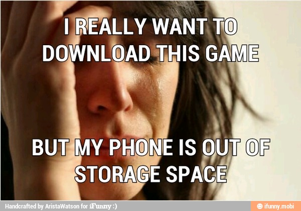 REALLY WANT. TO
Y
BUTÍMY
PHONE IS
O
STORAGE
SPACE