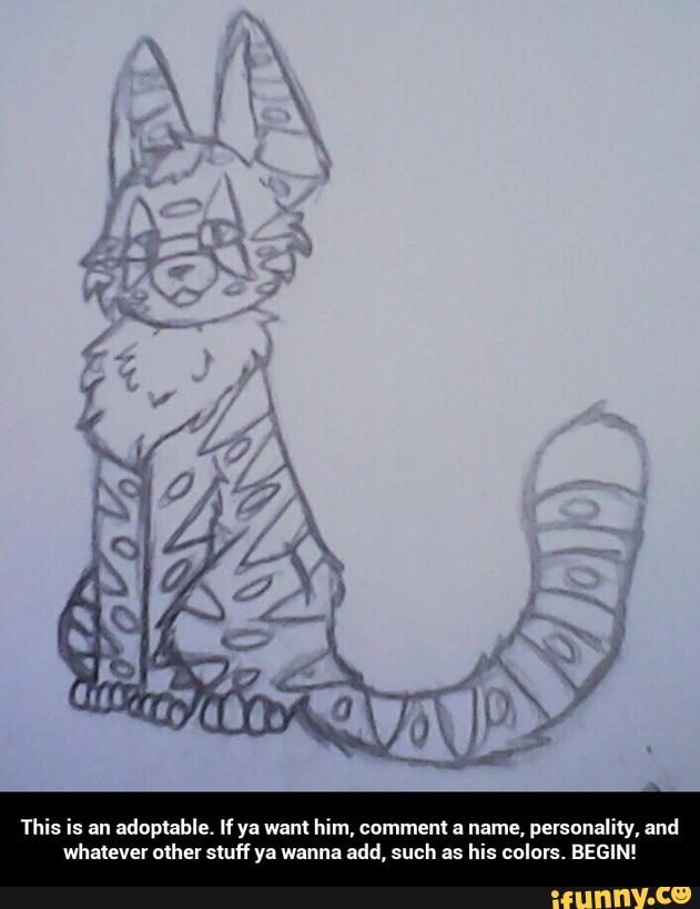 This is an
adoptable. If ya wan! him, comment a name, personality, and
whatever other stuff ya wanna add, such as his colors. BEGIN! - This is an adoptable. If ya want him, comment a name, personality, and whatever other stuff ya wanna add, such as his colors. BEGIN!