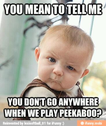 VOU DON TEGO
ANYWHERE
WHEN WE PLAY PEEKABOO9k