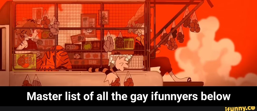 DA
Master list of all the gay ifunnyers below - Master list of all the gay ifunnyers below
