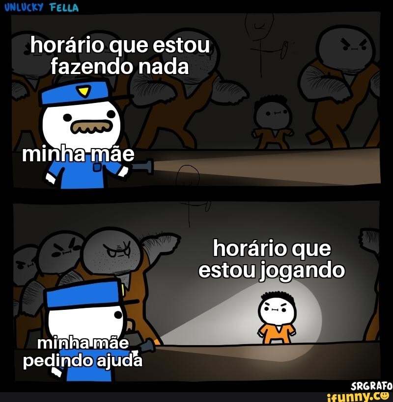 horário que estou
fazendo nada
S
minhamae
horario que
estou jogando