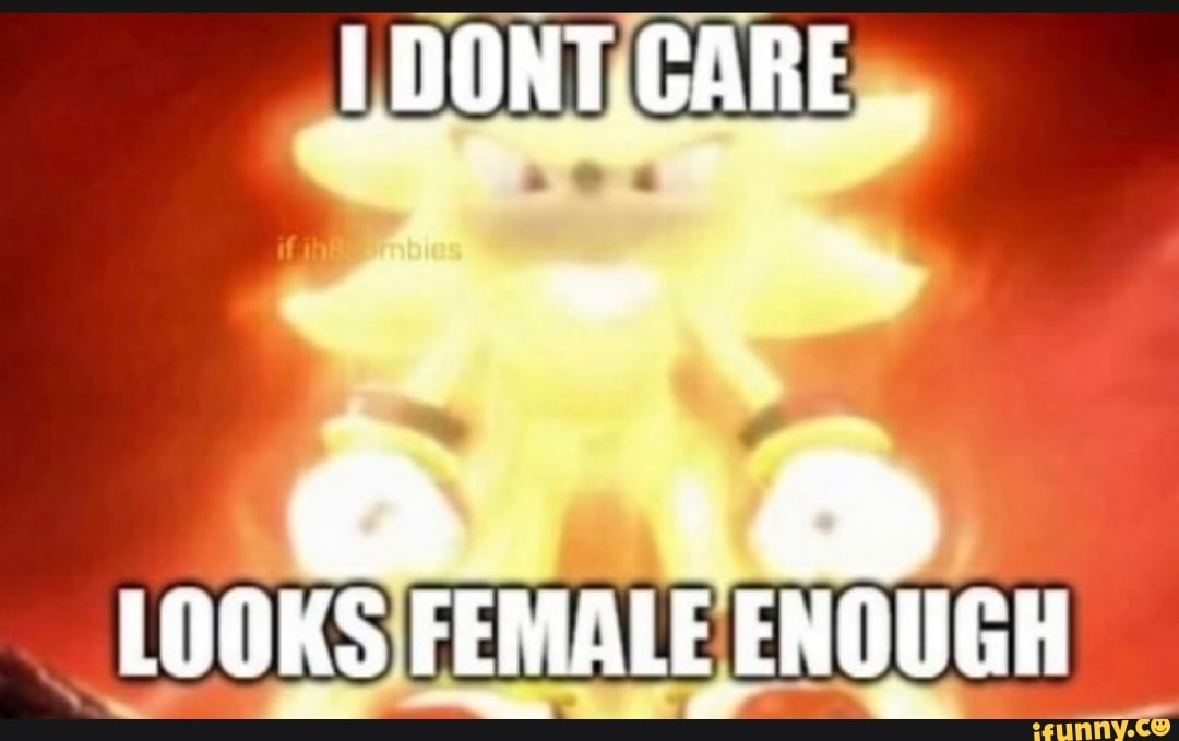 DONT CARE LOOKS FEMALE ENOUGH IFunny Brazil