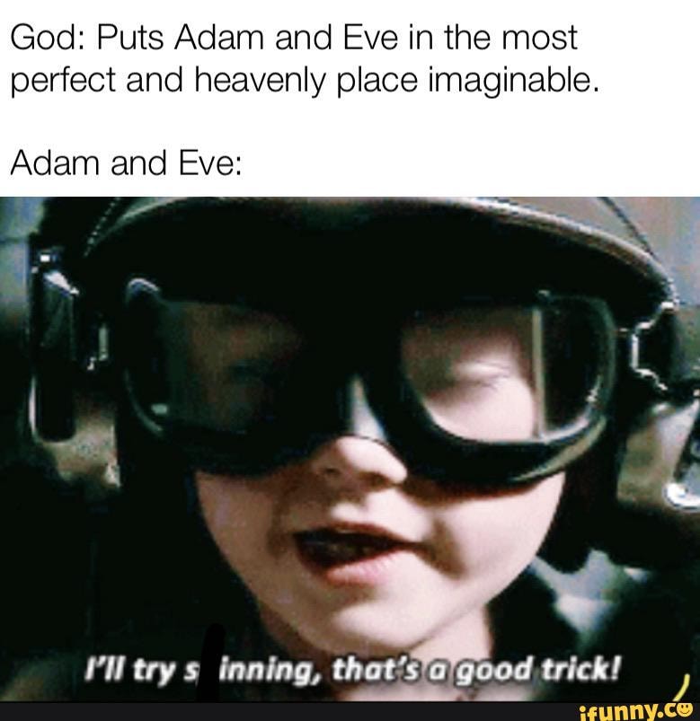 Put adam. When God made meme.