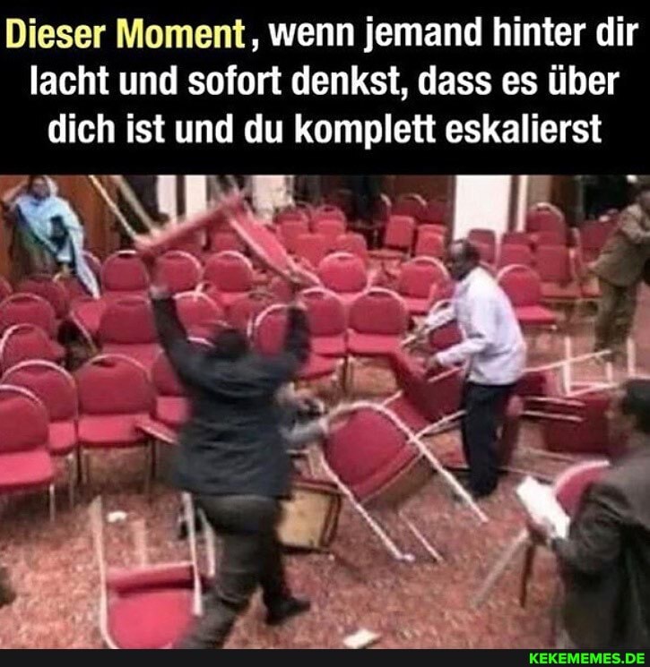 Dieser Moment, wenn jemand hinter dir lacht und sofort denkst, dass es über dich ist und du komplett eskalierst