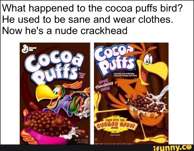 Cocoapuffs memes. Best Collection of funny Cocoapuffs pictures on iFunny