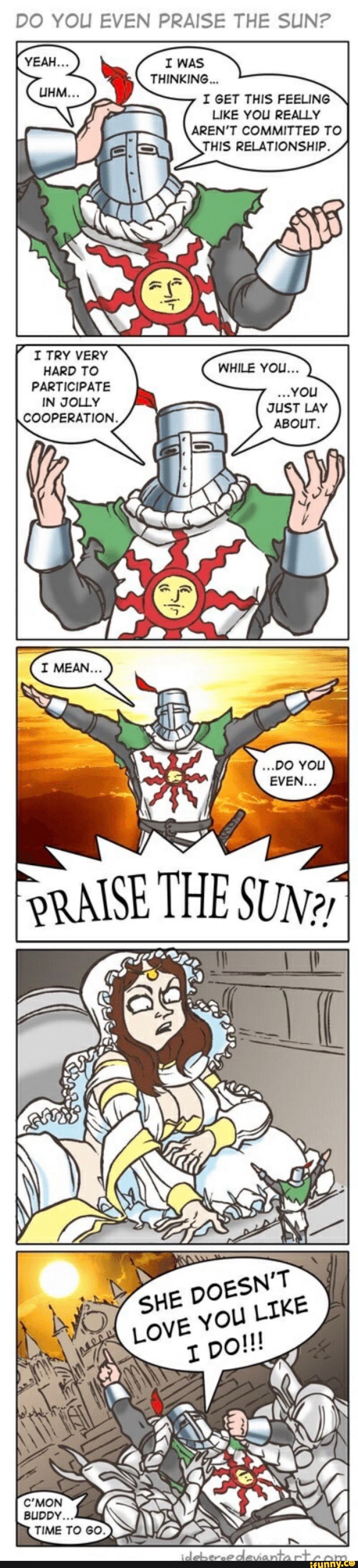 Do You Even Praise The Sun I Was Thinking I Get This Feeling Like You Really