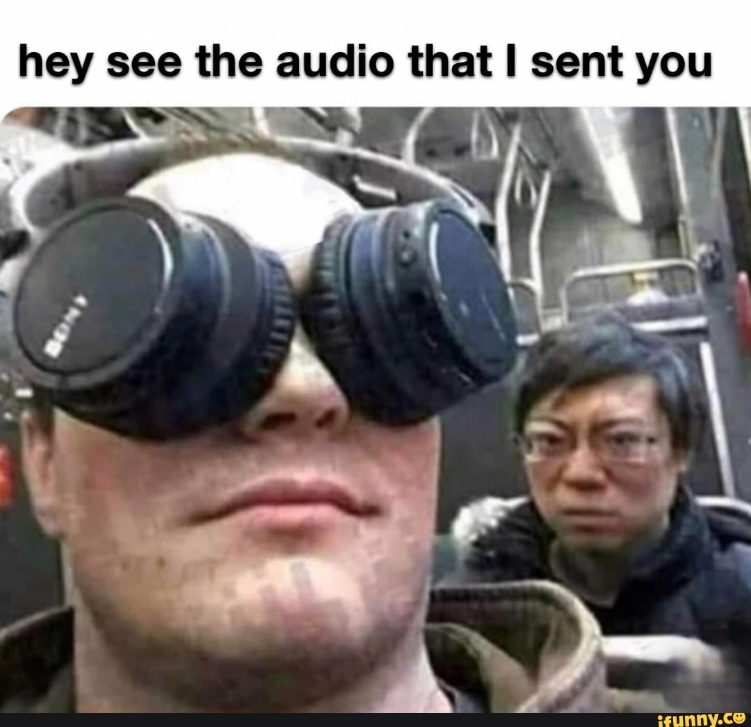 hey see the audio that I sent you