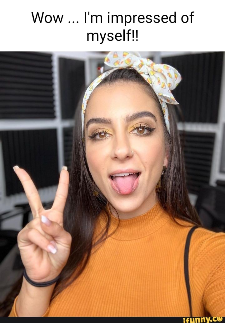 Wow I'm impressed of myself! - iFunny