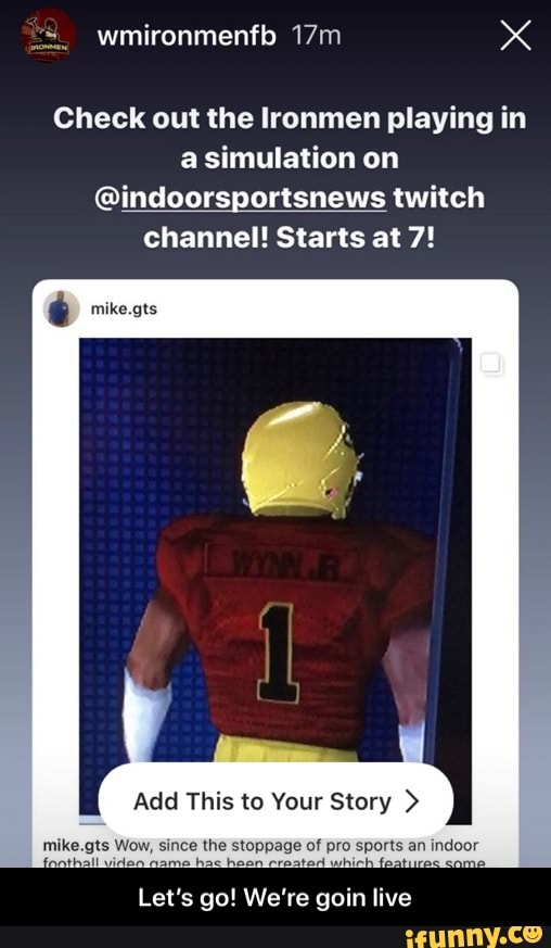 Check out the Ironmen playing in
a simulation on
@indoorsportsnews twitch
channel! Starts at 7!
Let's
We're goin live - Let’s go! We’re goin live