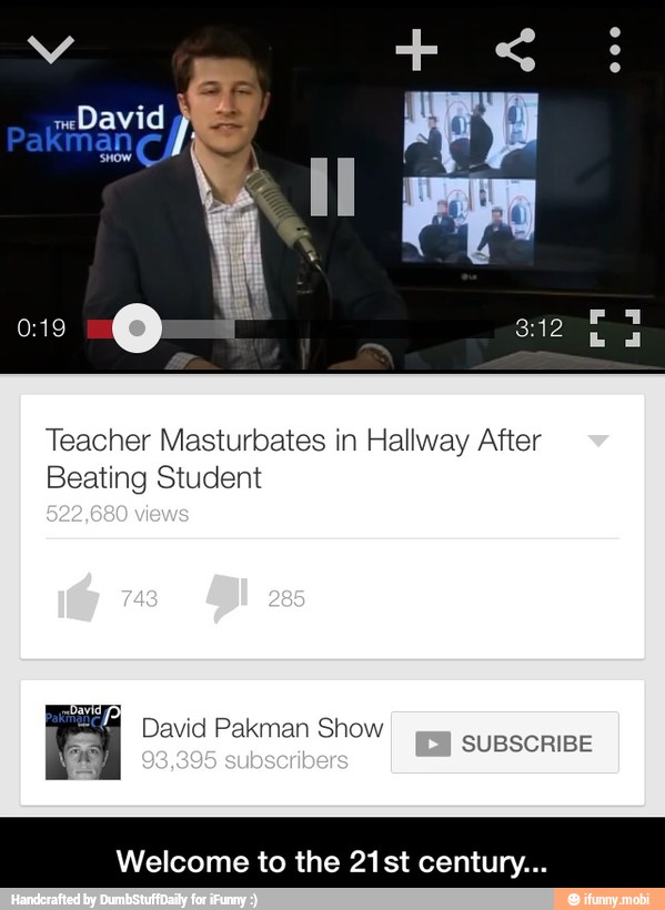 Teacher Masturbates in Hallway After
Beating Student
ES SUBSCRIBE
Welcome to the 21st century... - Welcome to the 21st century...