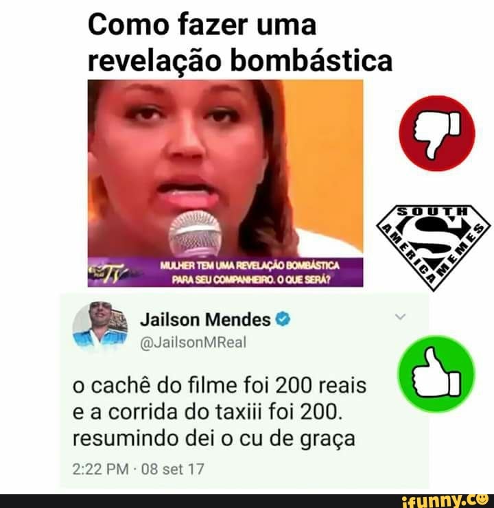 Como fazer uma
revelação bombástica
o cachê do filme foi 200 reais
O
e a corrida do taxiii foi 200.
resumindo dei o cu de graça
08 set 17